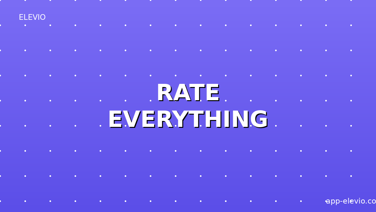 Rate everything you experience